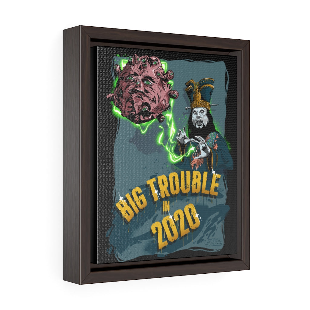 Big Trouble in 2020 Vertical Framed Premium Gallery Wrap Canvas
