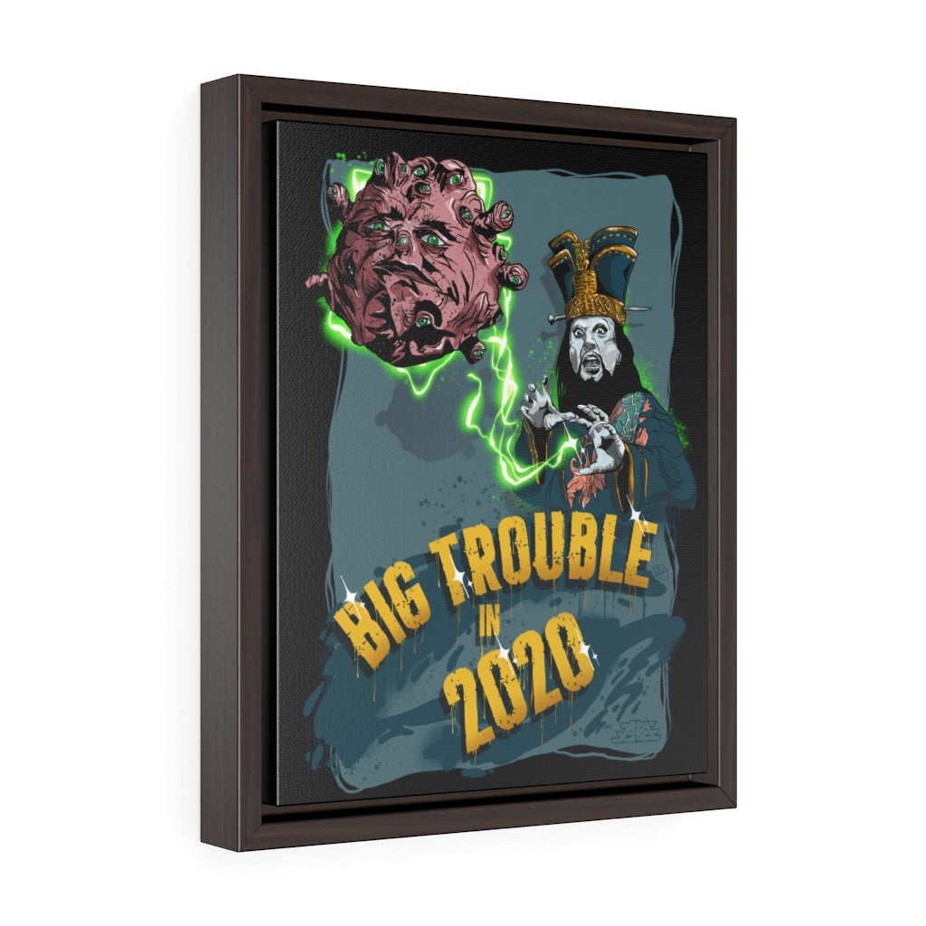 Big Trouble in 2020 Vertical Framed Premium Gallery Wrap Canvas